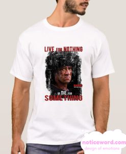 Live For Nothing Or Die For Something Rambo Last Blood smooth T Shirt