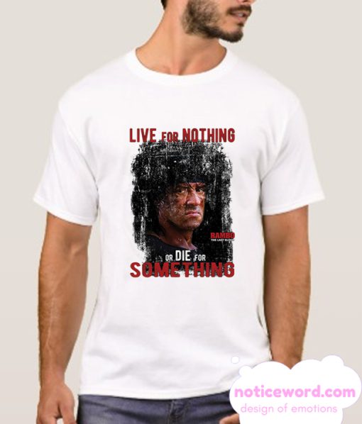 Live For Nothing Or Die For Something Rambo Last Blood smooth T Shirt