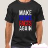 Make News Facts Again smooth T Shirt