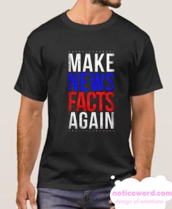 Make News Facts Again smooth T Shirt