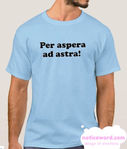 More Per Aspera Ad Astra smooth T Shirt