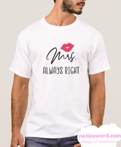 Mrs Always Right smooth T Shirt