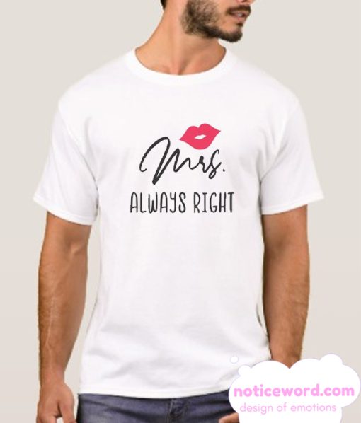 Mrs Always Right smooth T Shirt