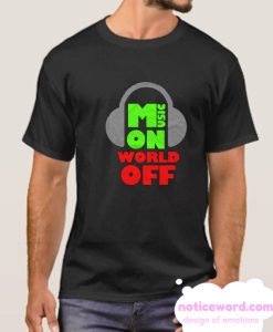 Music On World Off smooth T Shirt