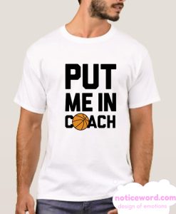 PUT ME IN COACH smooth T Shirt