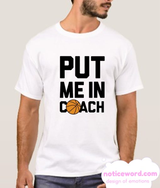 PUT ME IN COACH smooth T Shirt