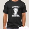 Roosevelt Is My Homegirl smooth T Shirt