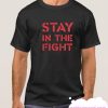 Stay In The Fight smooth T Shirt