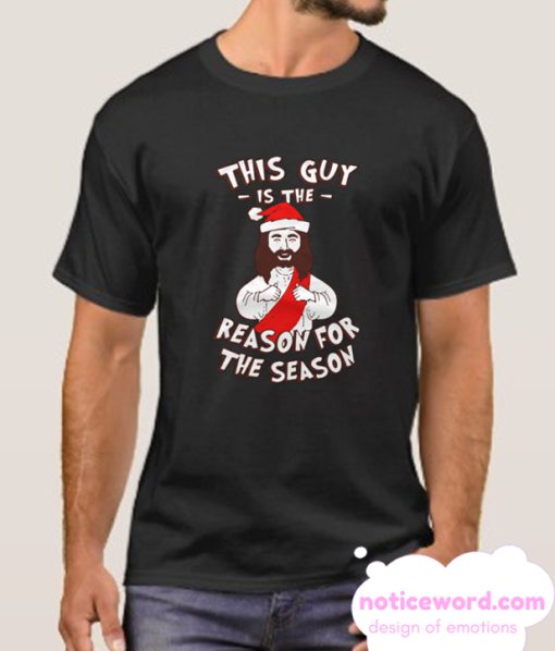 This Guy's The Reason For The Season smooth T Shirt