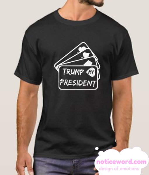 Trump My President smooth T Shirt