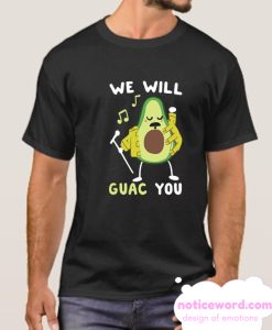 WE WILL GUAC YOU smooth T Shirt