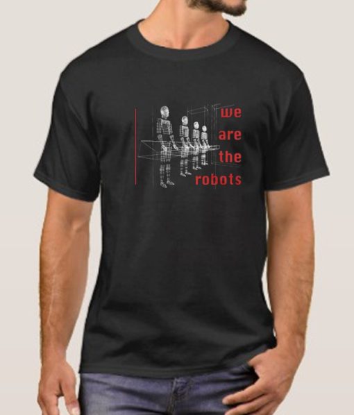 We Are The Robots smooth T Shirt