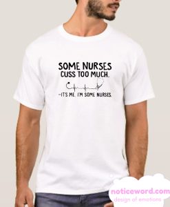 it's me I'm some Nurses smooth T Shirt