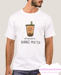 All You Need Bubble Milk Tea T SHirt