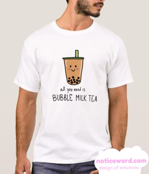 All You Need Bubble Milk Tea T SHirt