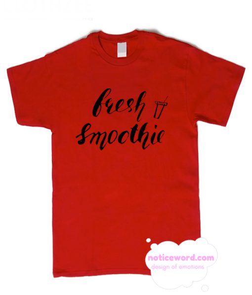 Fresh Smoothie Cool Quote T Shirt