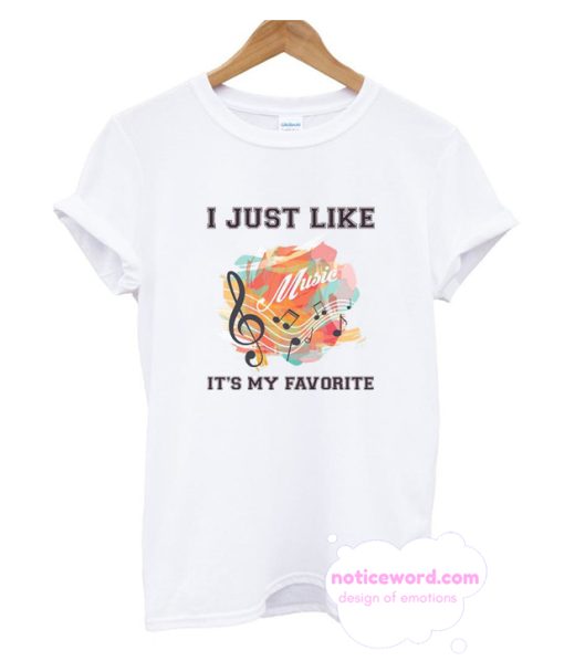 I Just Like Music T Shirt