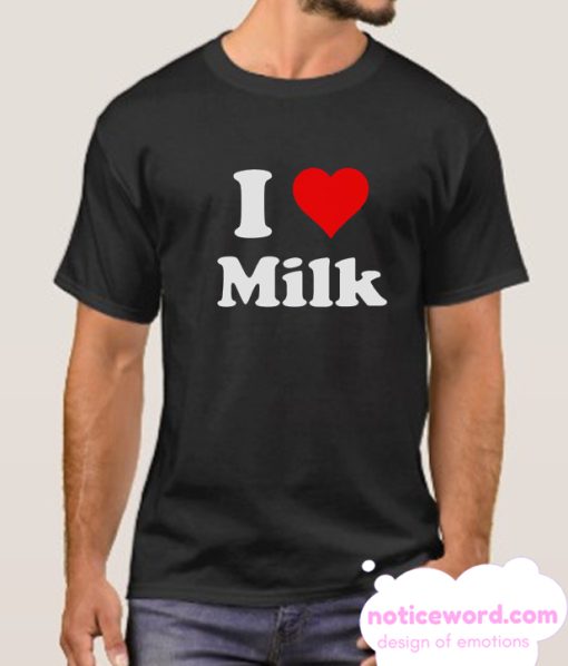 I Love Milk T shirt