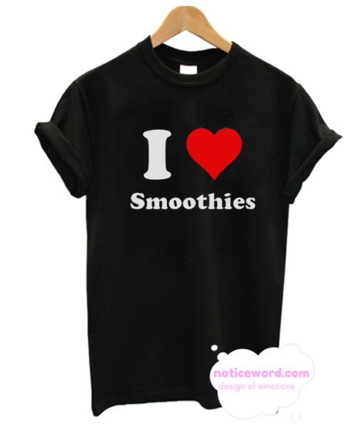 I Love Smoothies T shirt