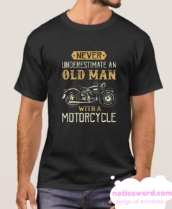 Never Underestimate An Old Man With A Motorcycle smooth T Shirt