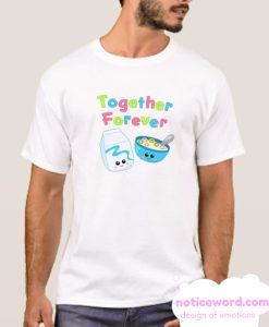 ogether Forever Milk and Cereal T Shirt