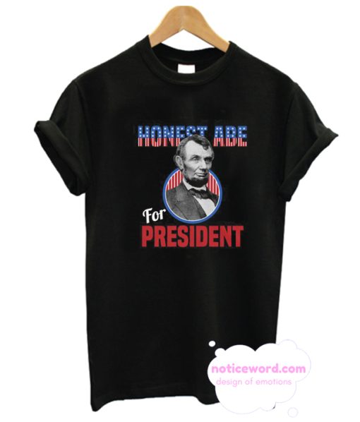 Abraham Lincoln Honest Abe for President T Shirt