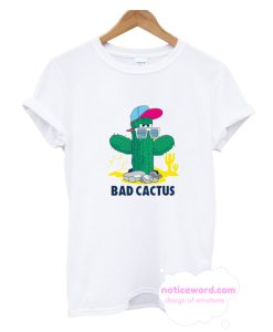 Bad Cactus T Shirt