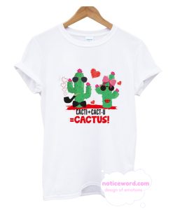 Cacti+cact U=cactus T-shirt