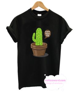 Cactus Can't Touch This T Shirt