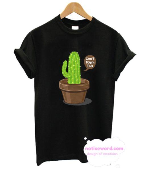 Cactus Can't Touch This T Shirt