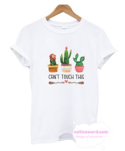 Cactus Can't Touch This T-shirt