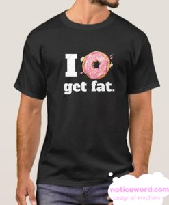 Funny Pun - I Do Not (Donut) Get Fat smooth T Shirt