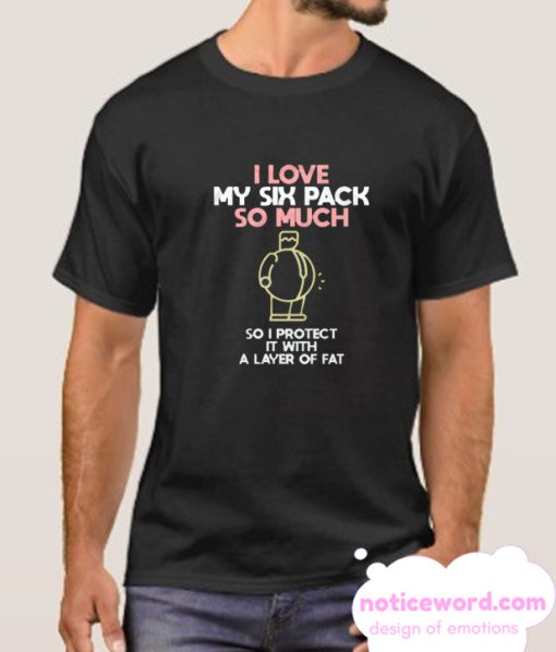 I Love My (Fat) Six Pack Abs Funny smooth T Shirt