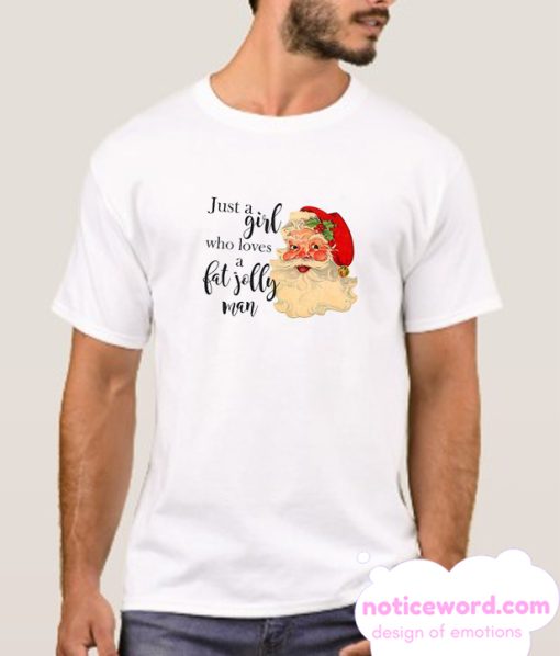 Just A Girl Who Loves A Fat Jolly Man smooth T Shirt