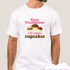 Nurse Practitioner Will Work For Cupcakes smooth T Shirt