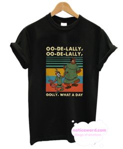 Oo De Lally Golly What A Day Robin Hood T Shirt