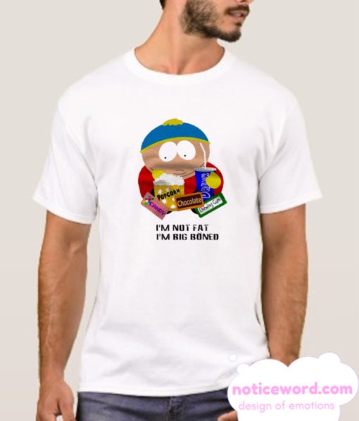 South Park Cartman I'm Not Fat I'm Big Boned smooth T Shirt