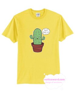 cactus don't touch me T Shirt