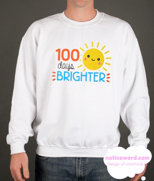 100 Days Brighter smooth Sweatshirt