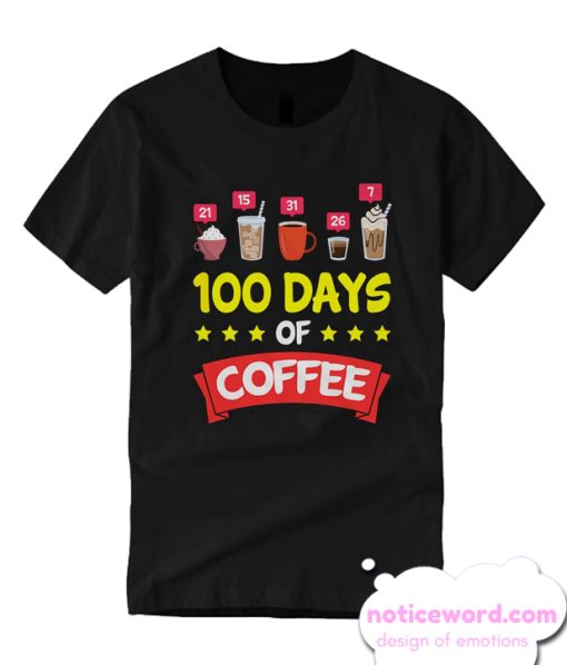 100 Days of School Coffee smooth T Shirt
