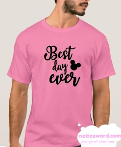 Best Day ever Disney smooth T shirt