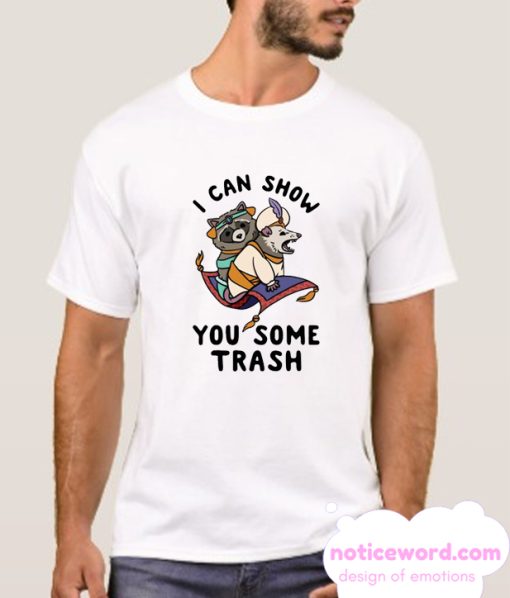 I Can Show You Some Trash Racoon Possum T Shirt