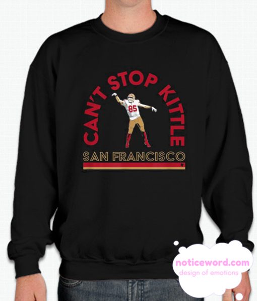 Official Can’t Stop George Kittle smooth Sweatshirt