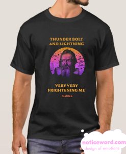 Science Galileo - Thunderbolt and lightning very very frightening me smooth T-Shirt