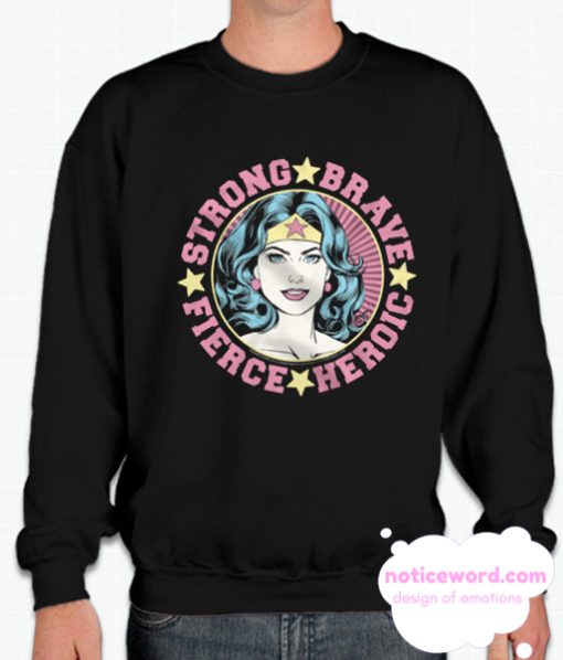 Wonder Woman Strong Brave Fierce Heroic smooth Sweatshirt
