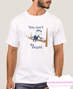 You Can't Fix Stupid Stop Looking at me Swan smooth T Shirt