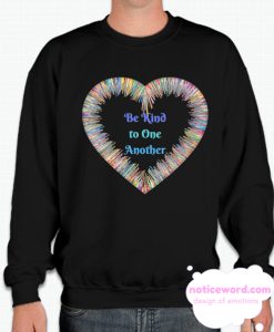 Be Kind to One Another Colorful Heart smooth Sweatshirt