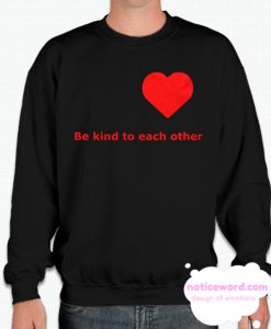 Be kind to each other smooth Sweatshirt