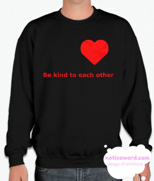 Be kind to each other smooth Sweatshirt