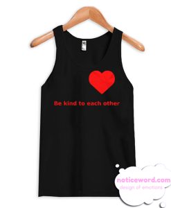 Be kind to each other smooth Tank Top